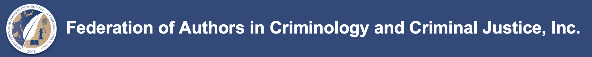 Federation of Authos in Criminology and Criminal Justice, Inc.